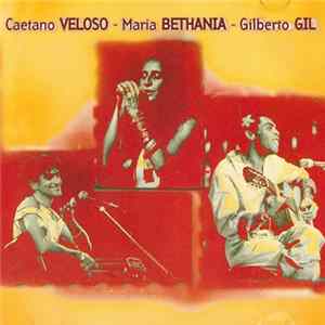 Download Gilberto Gil / Maria Bethânia / Caetano Veloso - Gilberto Gil / Maria Bethânia / Caetano Veloso