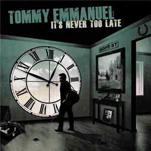 Download Tommy Emmanuel - It's Never Too Late