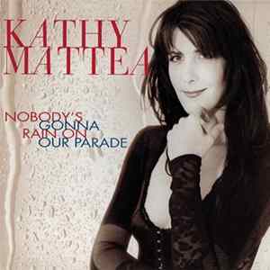 Download Kathy Mattea - Nobody's Gonna Rain On Our Parade