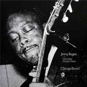 Download Jimmy Rogers With Little Walter, Muddy Waters - Chicago Bound
