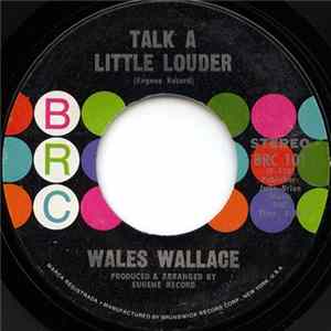 Download Wales Wallace - Talk A Little Louder / Somebody I Know