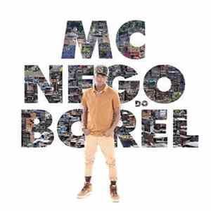 Download MC Nego Do Borel - MC Nego Do Borel
