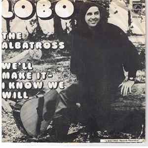 Download Lobo - The Albatross / We'll Make It - I Know We Will
