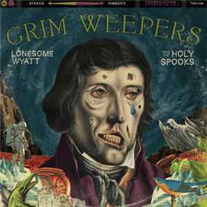 Download Lonesome Wyatt And The Holy Spooks - Grim Weepers