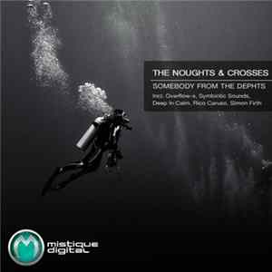 Download The Noughts & Crosses - Somebody From The Dephts