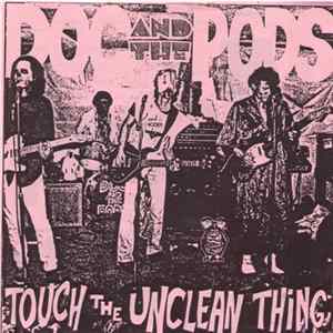 Download Doc And The Pods - Touch The Unclean Thing