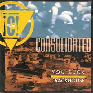 Download Consolidated - You Suck / Crackhouse