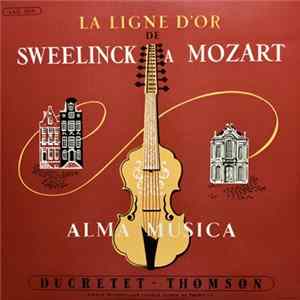 Download Sweelinck, Mozart, Alma Musica - La Ligne D'Or De Sweelinck A Mozart