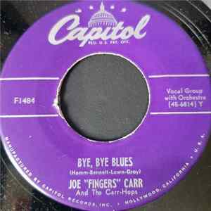 Download Joe "Fingers" Carr , and The Carr-Hops - Bye, Bye Blues / Tom's Tune