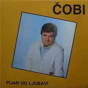 Download Čobi - Pijan Od Ljubavi