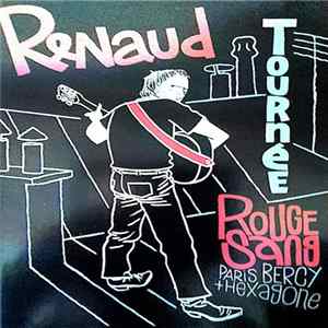 Download Renaud - Tournée Rouge Sang Paris Bercy + Hexagone