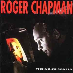 Download Roger Chapman - Techno-Prisoners