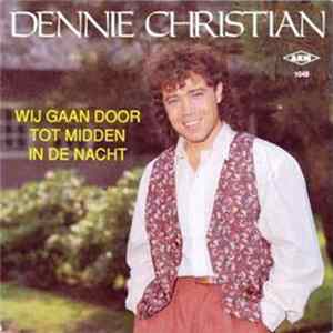 Download Dennie Christian - Wij Gaan Door Tot Midden In De Nacht