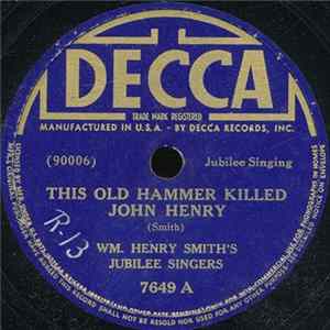 Download Wm. Henry Smith's Jubilee Singers - This Old Hammer Killed John Henry / The Time Is Drawing Nigh
