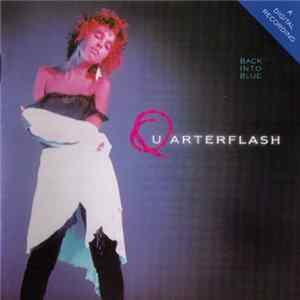 Download Quarterflash - Back Into Blue