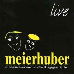 Download Meierhuber - Live (Musikalisch-Kabarettistische Alltagsgeschichten)