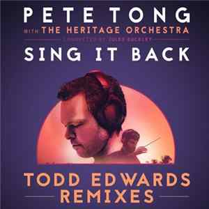 Download Pete Tong With The Heritage Orchestra Conducted By Jules Buckley Feat. Becky Hill - Sing It Back (Todd Edwards Remixes)