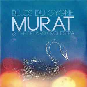 Download Jean-Louis Murat & The Delano Orchestra - Blues Du Cygne