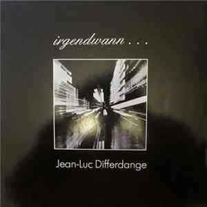 Download Jean-Luc Differdange - Irgendwann...