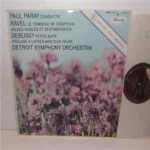 Download Paul Paray Conducts Ravel / Debussy, Detroit Symphony Orchestra - Le Tombeau De Couperin / Valses Nobles Et Sentimentales / Petite Suite / Prélude À L'Après-Midi D'Un Faune