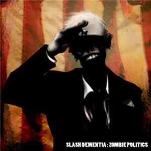 Download Slash Dementia - Zombie Politics