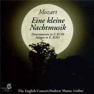 Download Mozart – The English Concert, Andrew Manze - Eine Kleine Nachtmusik · Divertimento In F, K138 · Adagio In E, K261