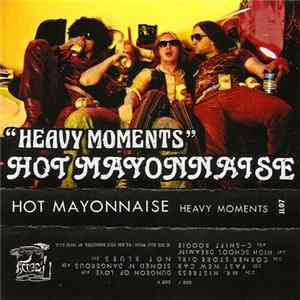 Download Hot Mayonnaise - Heavy Moments