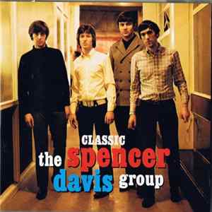 Download The Spencer Davis Group - Classic Spencer Davis Group