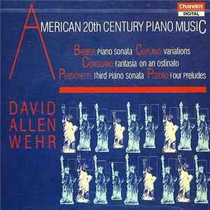 Download David Allen Wehr / Barber, Copland, Corigliano, Persichetti, Pozdro - American 20th Century Piano Music