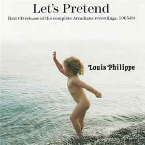 Download Louis Philippe - Let's Pretend [The Arcadians 1985-86]