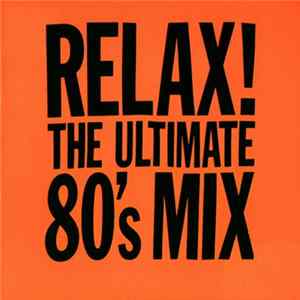 Download Various - Relax! The Ultimate 80's Mix