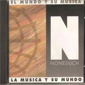 Download Various - Nonesuch - El Mundo Y Su Musica - La Musica Y Su Mundo