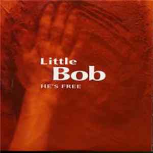 Download Little Bob - He's Free