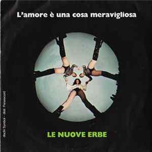 Download Le Nuove Erbe - L'Amore È Una Cosa Meravigliosa