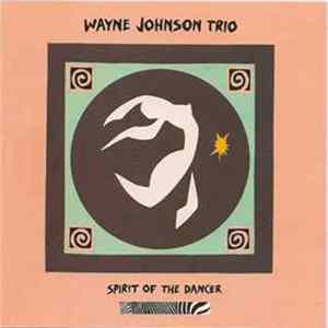 Download Wayne Johnson Trio - Spirit Of The Dancer