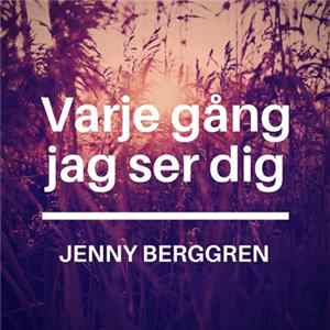 Download Jenny Berggren - Varje Gång Jag Ser Dig