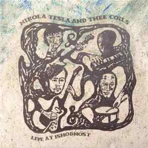 Download Nikola Tesla & Thee Coils - Live At Ishodnost