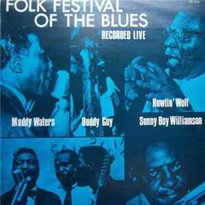 Download Muddy Waters, Buddy Guy, Howlin' Wolf, Sonny Boy Williamson - Folk Festival Of The Blues