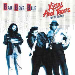 Download Bad Boys Blue - Kisses And Tears (My One And Only)