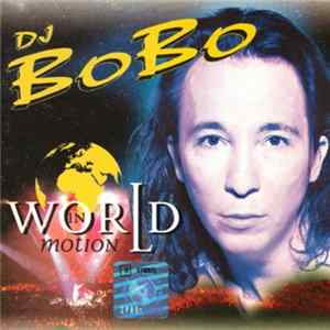 Download DJ BoBo - World In Motion