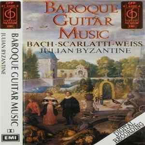 Download Bach, Scarlatti, Weiss, Julian Byzantine - Baroque Guitar Music