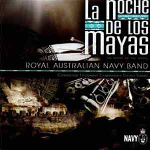 Download Royal Australian Navy Band - La Noche De Los Mayas