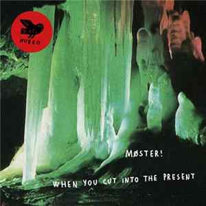 Download Møster! - When You Cut Into The Present