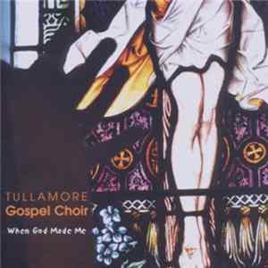 Download Tullamore Gospel Choir - When God Made Me