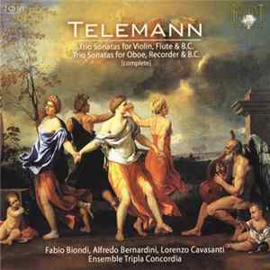 Download Telemann / Fabio Biondi, Alfredo Bernardini, Lorenzo Cavasanti, Ensemble Tripla Concordia - Trio Sonatas For Violin, Flute & B.C. • Trio Sonatas For Oboe, Recorder & B.C. (Complete)