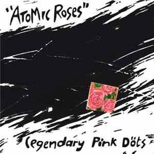 Download Legendary Pink Döts - Atomic Roses