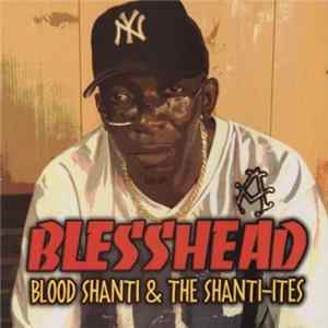 Download Blood Shanti & The Shanti-Ites - Blesshead