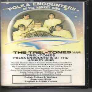 Download The Trel Tones - Polka Encounters Of The Honkey Kind