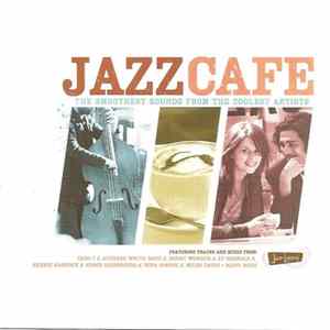 Download Various - Jazz Cafe - The Smoothest Sounds From The Coolest Artists