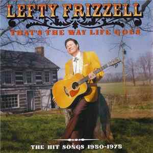 Download Lefty Frizzell - That's The Way Life Goes 1950-1975